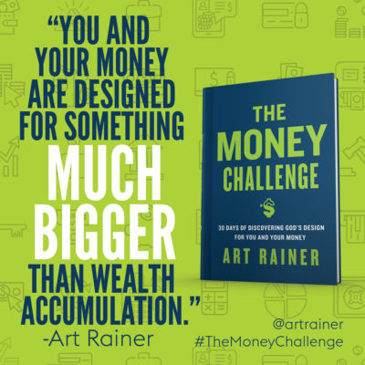 You and your money are designed for something much bigger than wealth accumulation. - Art Rainer #TheMoneyChallenge